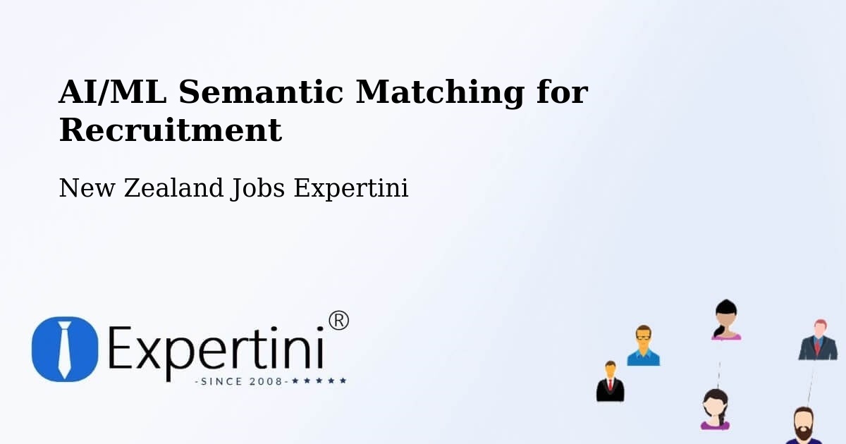 AI/ML Semantic Matching for Recruitment - New Zealand Jobs Expertini