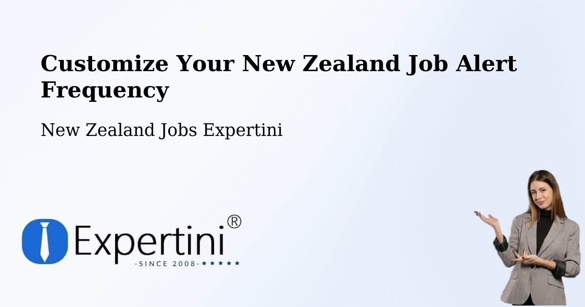 Customize Your New Zealand Job Alert Frequency - New Zealand Jobs Expertini